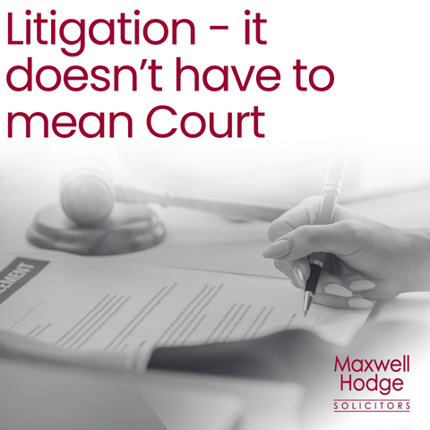 Litigation – it doesn’t have to mean Court